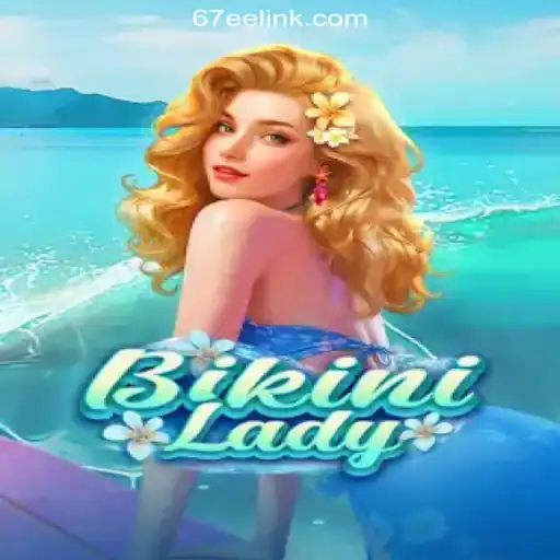 Dive into the World of BikiniLady on the 67EE.COM Platform