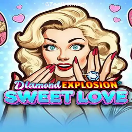 DiamondExplosionSweetLove: A New Era in Online Gaming on 67EE.COM Platform-Oficial Slots Brasil