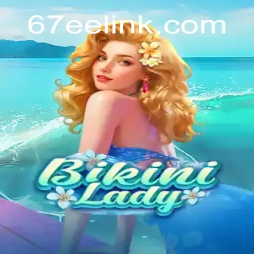 Dive into the World of BikiniLady on the 67EE.COM Platform