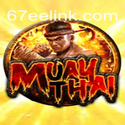 Exploring MuayThai on 67EE.COM Platform: Official Slots Brasil