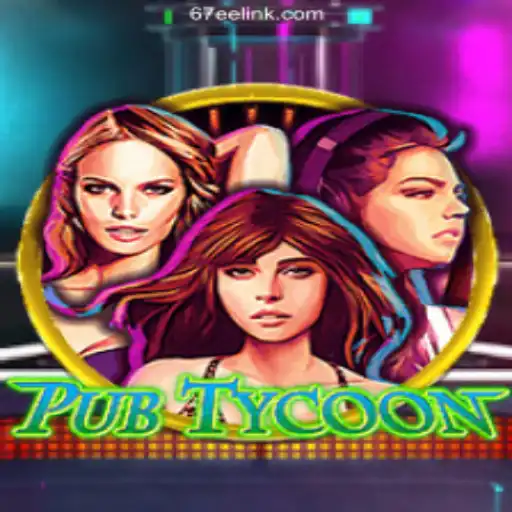 Dive into the Thrilling World of PubTycoon on 67EE.COM Platform: Official Slots Brasil